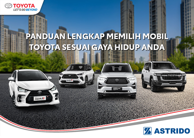 Toyota AStrido - Panduan Lengkap Memilih Mobil Toyota Sesuai Gaya Hidup Anda