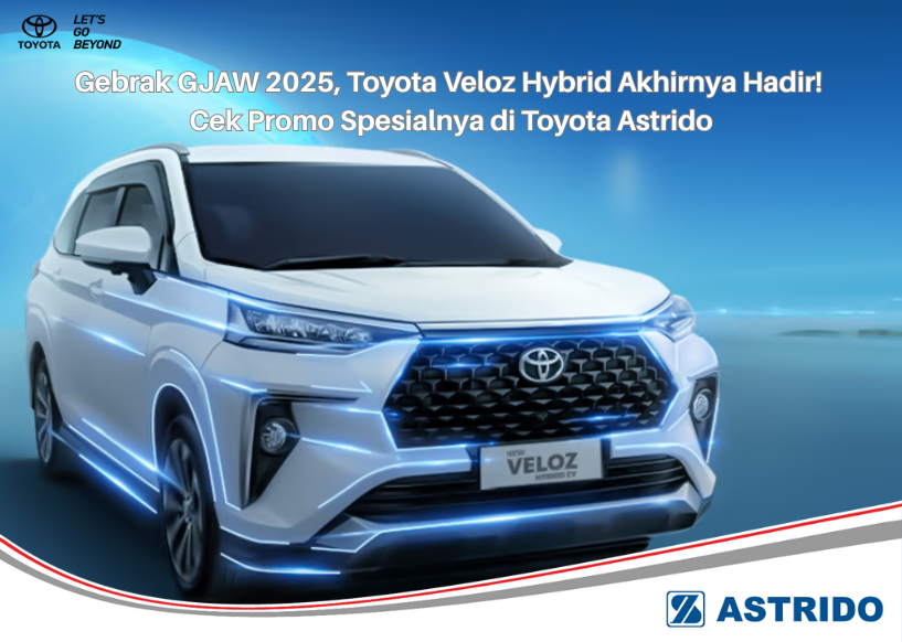Toyota AStrido - Gebrak GJAW 2025, Toyota Veloz Hybrid Akhirnya Hadir! Cek Promo Spesialnya di Toyota Astrido
